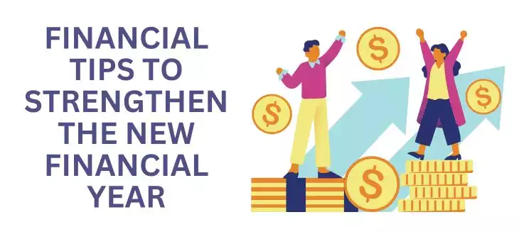 6 Financial Tips to Strengthen the New Financial Year 2023-2024 